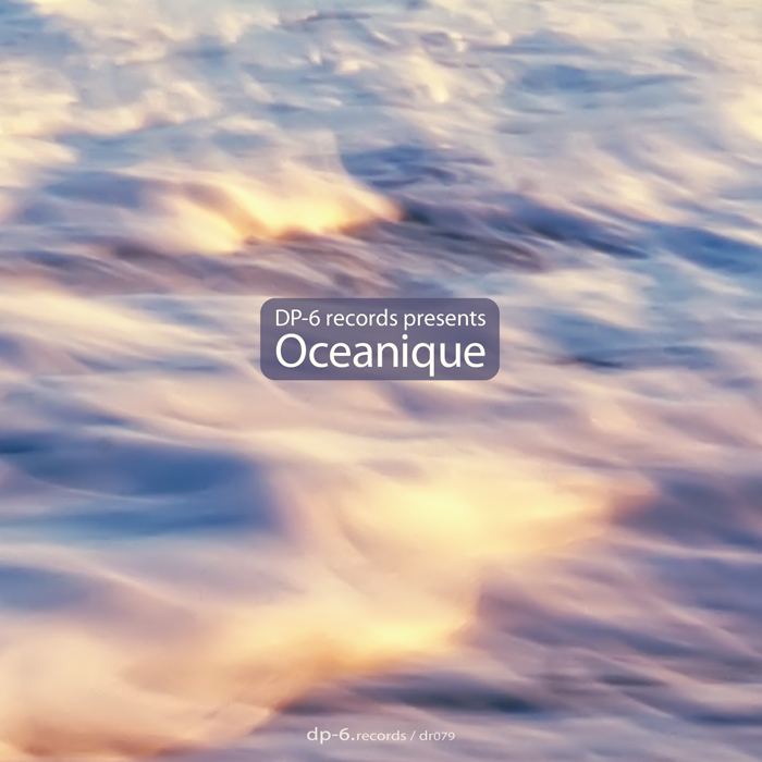 DP-6 RECORDS PRESENTS OCEANIQUE